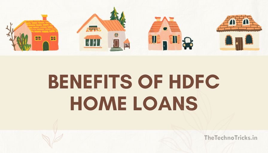 HDFC Home Loan: Unlock Your Dream Home with Ease 2 Benefits of HDFC Home Loans
