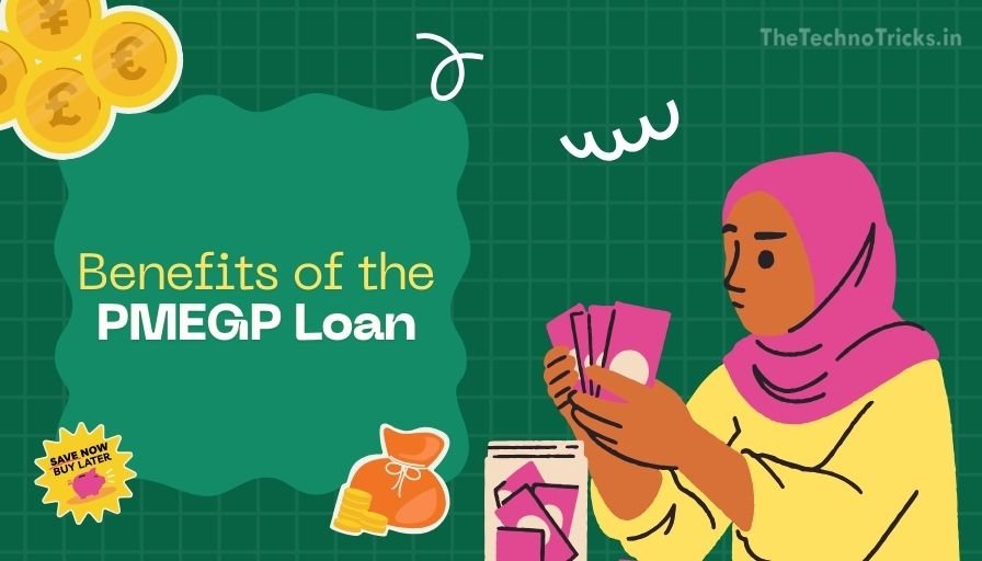 PMEGP Loan: A Detailed Guide to Empower Entrepreneurs 2 Benefits of the PMEGP Loan